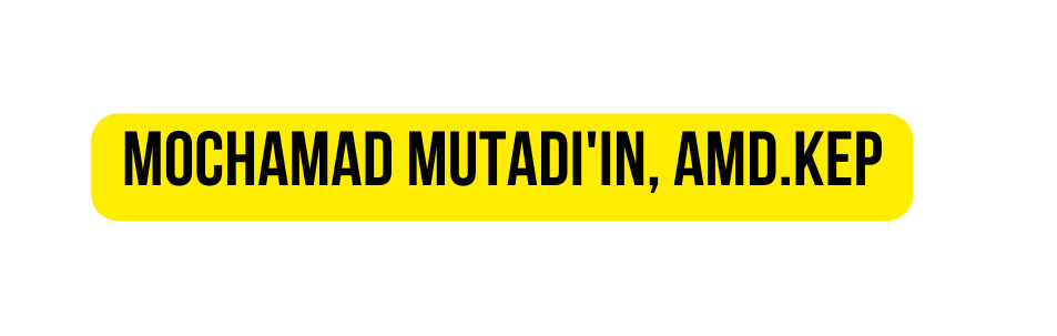 MOCHAMAD MUTADI IN Amd Kep